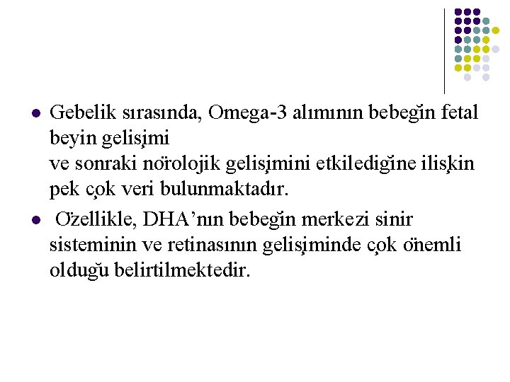 l l Gebelik sırasında, Omega-3 alımının bebeg in fetal beyin gelis imi ve sonraki