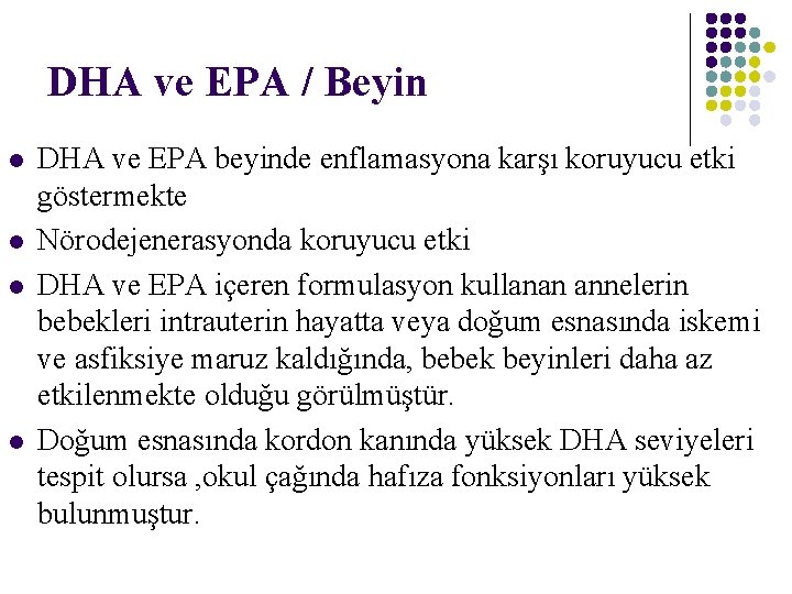 DHA ve EPA / Beyin l l DHA ve EPA beyinde enflamasyona karşı koruyucu