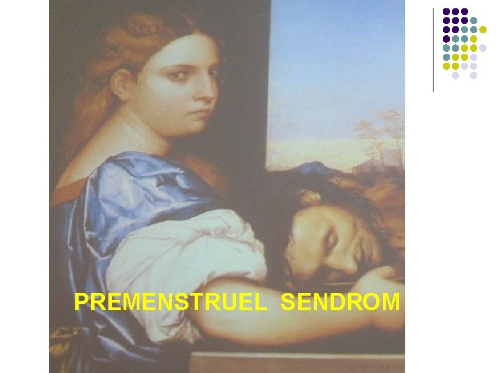 PREMENSTRUEL SENDROM 