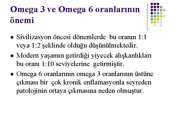 Omega 3 ve Omega 6 oranlarının önemi l l l Sivilizasyon öncesi dönemlerde bu