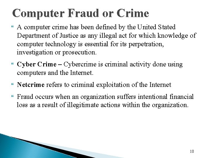 Computer Fraud or Crime A computer crime has been defined by the United Stated