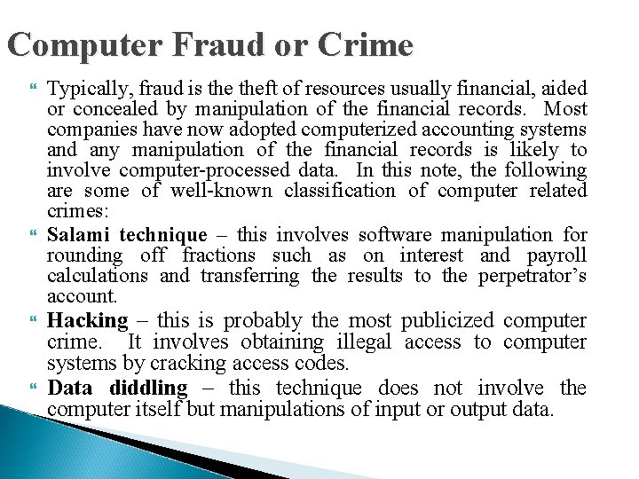 Computer Fraud or Crime Typically, fraud is theft of resources usually financial, aided or