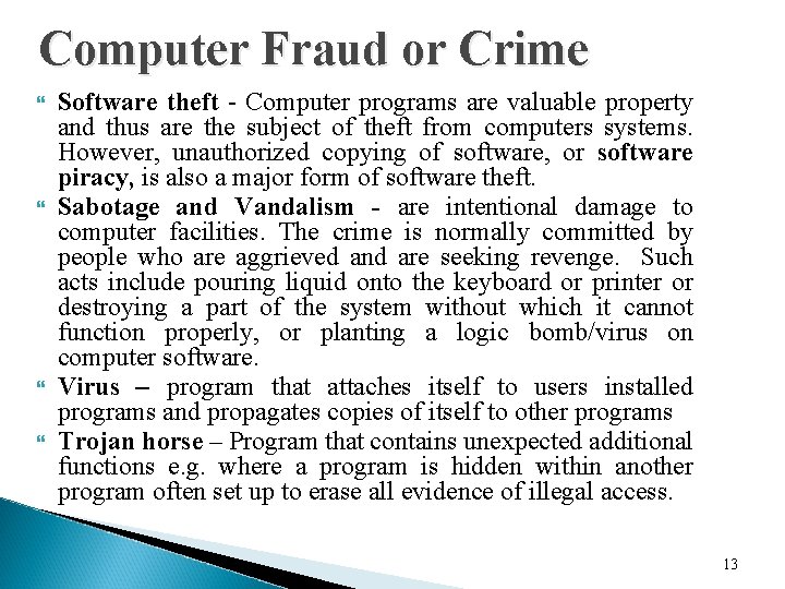Computer Fraud or Crime Software theft - Computer programs are valuable property and thus