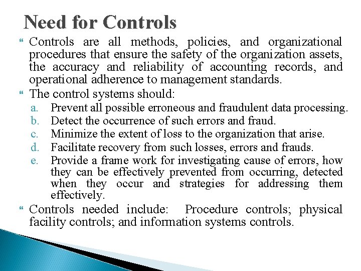 Need for Controls are all methods, policies, and organizational procedures that ensure the safety