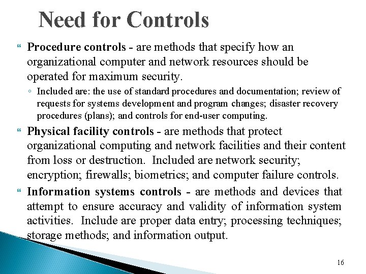Need for Controls Procedure controls - are methods that specify how an organizational computer