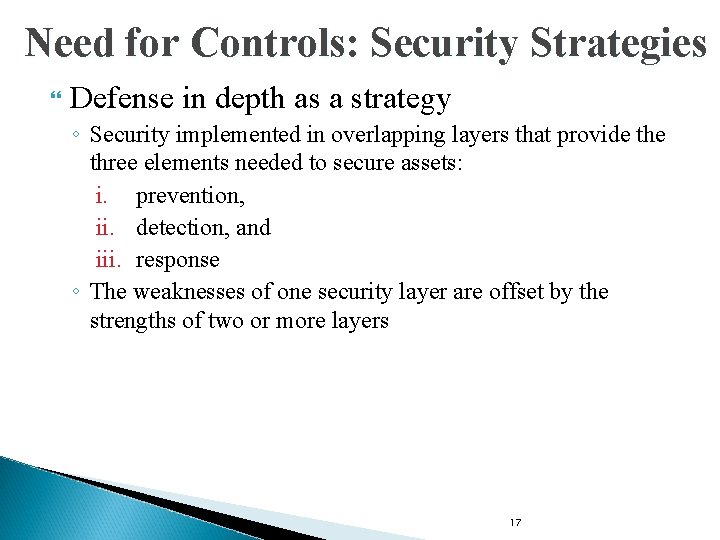 Need for Controls: Security Strategies Defense in depth as a strategy ◦ Security implemented