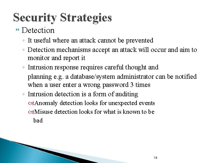 Security Strategies Detection ◦ It useful where an attack cannot be prevented ◦ Detection