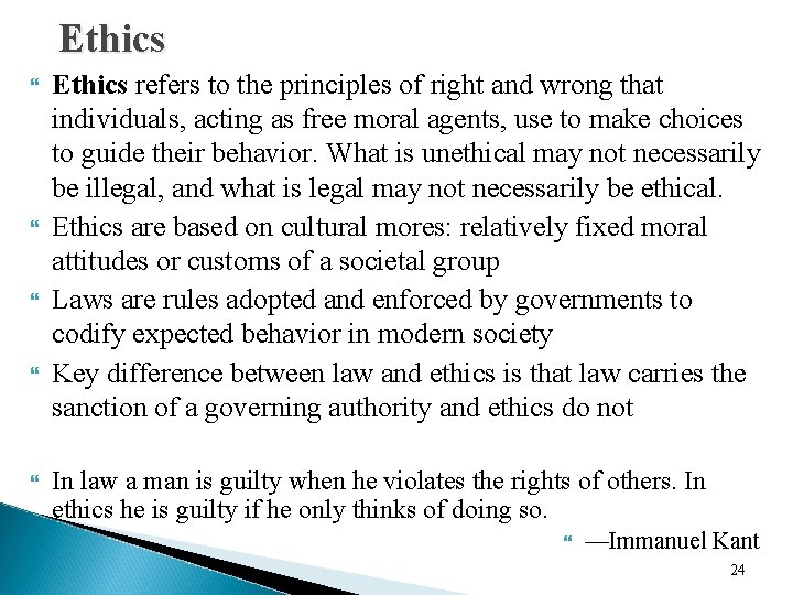 Ethics Ethics refers to the principles of right and wrong that individuals, acting as