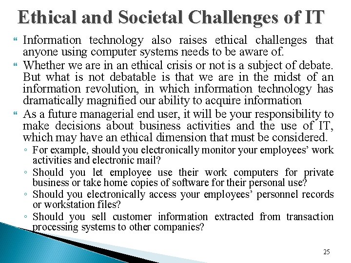 Ethical and Societal Challenges of IT Information technology also raises ethical challenges that anyone