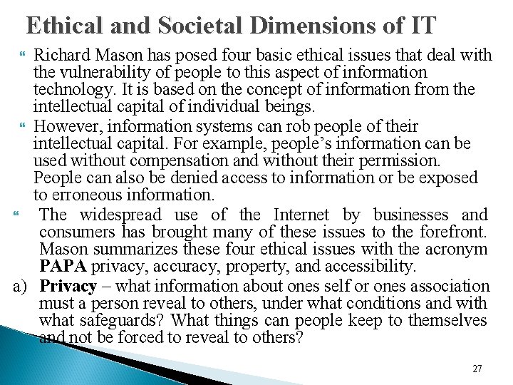 Ethical and Societal Dimensions of IT Richard Mason has posed four basic ethical issues