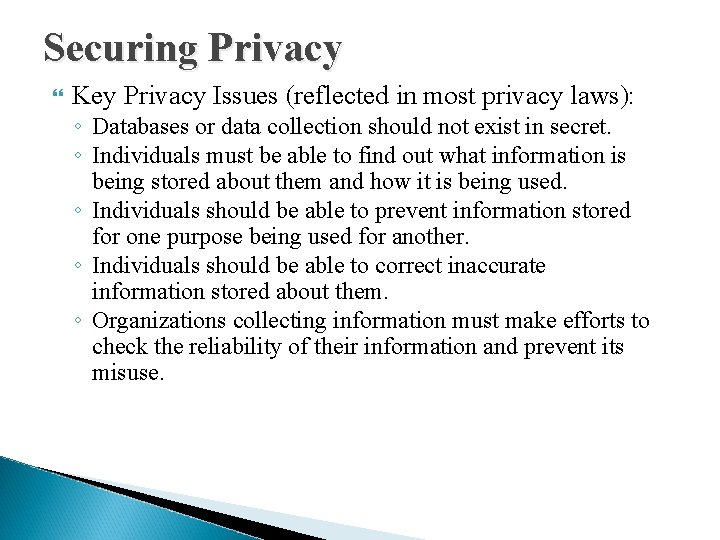 Securing Privacy Key Privacy Issues (reflected in most privacy laws): ◦ Databases or data