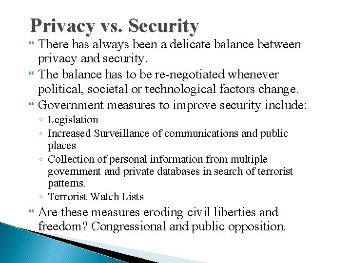 Privacy vs. Security There has always been a delicate balance between privacy and security.