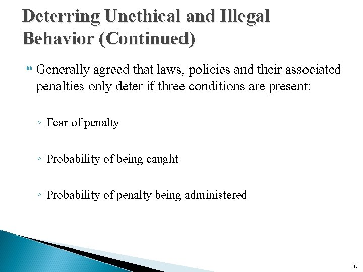 Deterring Unethical and Illegal Behavior (Continued) Generally agreed that laws, policies and their associated