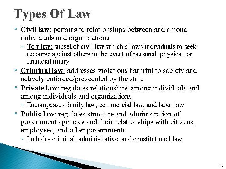 Types Of Law Civil law: pertains to relationships between and among individuals and organizations
