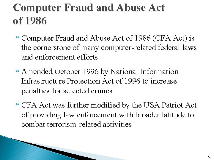Computer Fraud and Abuse Act of 1986 (CFA Act) is the cornerstone of many