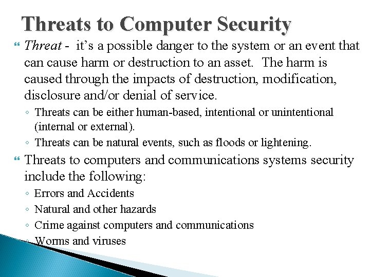 Threats to Computer Security Threat - it’s a possible danger to the system or