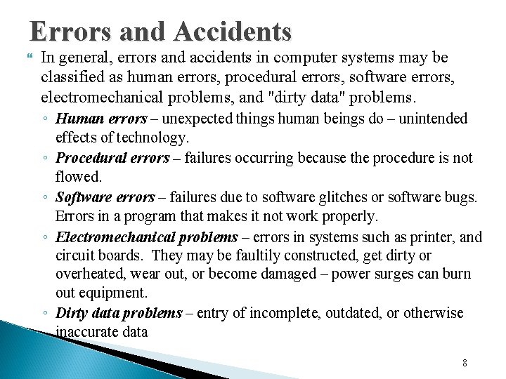 Errors and Accidents In general, errors and accidents in computer systems may be classified
