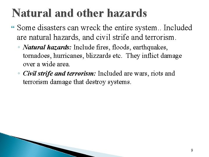 Natural and other hazards Some disasters can wreck the entire system. . Included are
