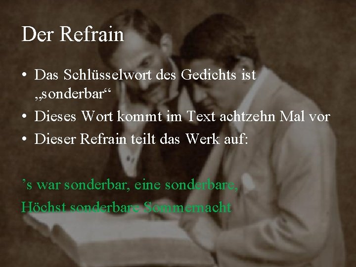 Der Refrain • Das Schlüsselwort des Gedichts ist „sonderbar“ • Dieses Wort kommt im Der Refrain • Das Schlüsselwort des Gedichts ist „sonderbar“ • Dieses Wort kommt im