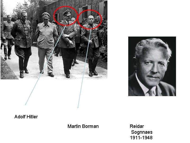 Adolf Hitler Martin Borman Reidar Sognnaes 1911 -1948 