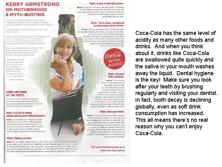 Coca-Cola has the same level of acidity as many other foods and drinks. And