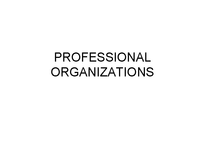 PROFESSIONAL ORGANIZATIONS 