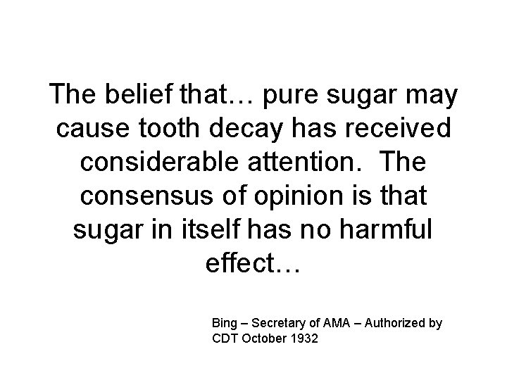 The belief that… pure sugar may cause tooth decay has received considerable attention. The