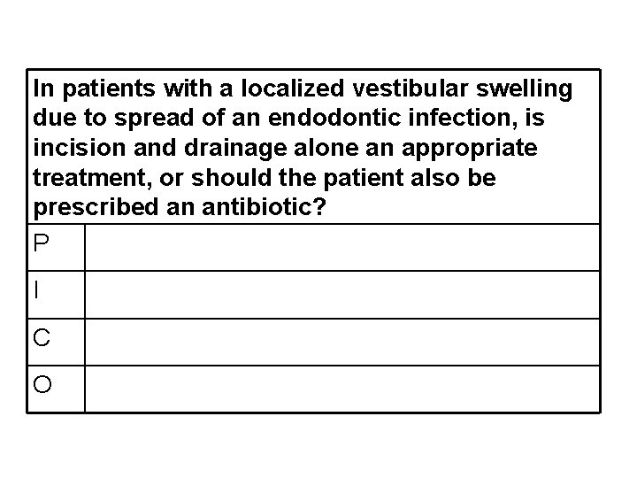 In patients with a localized vestibular swelling due to spread of an endodontic infection,