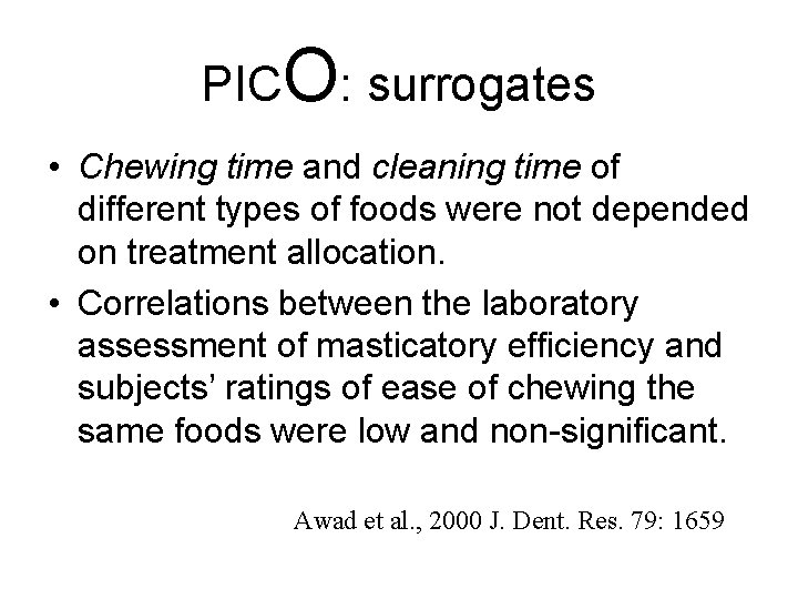 PICO: surrogates • Chewing time and cleaning time of different types of foods were