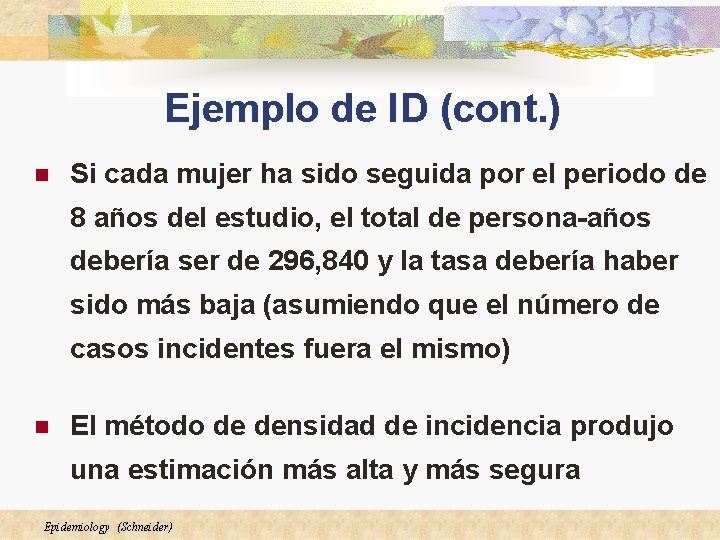 Ejemplo de ID (cont. ) n Si cada mujer ha sido seguida por el