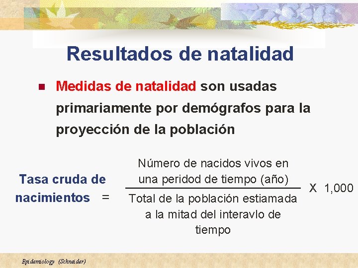 Resultados de natalidad n Medidas de natalidad son usadas primariamente por demógrafos para la