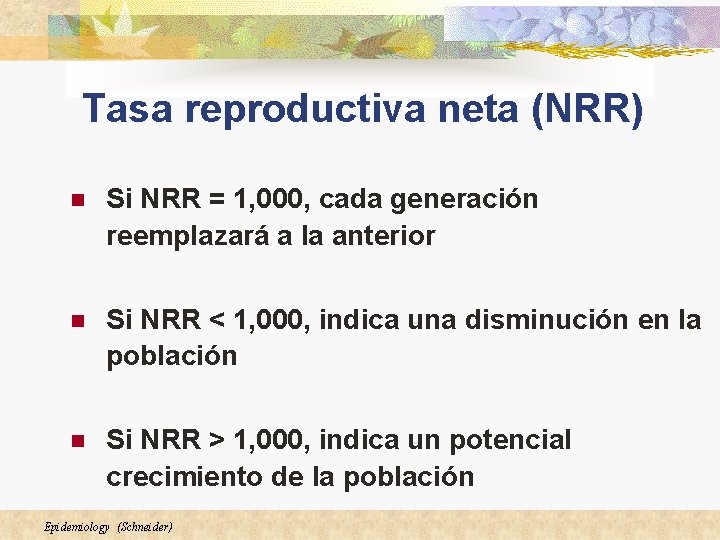Tasa reproductiva neta (NRR) n Si NRR = 1, 000, cada generación reemplazará a