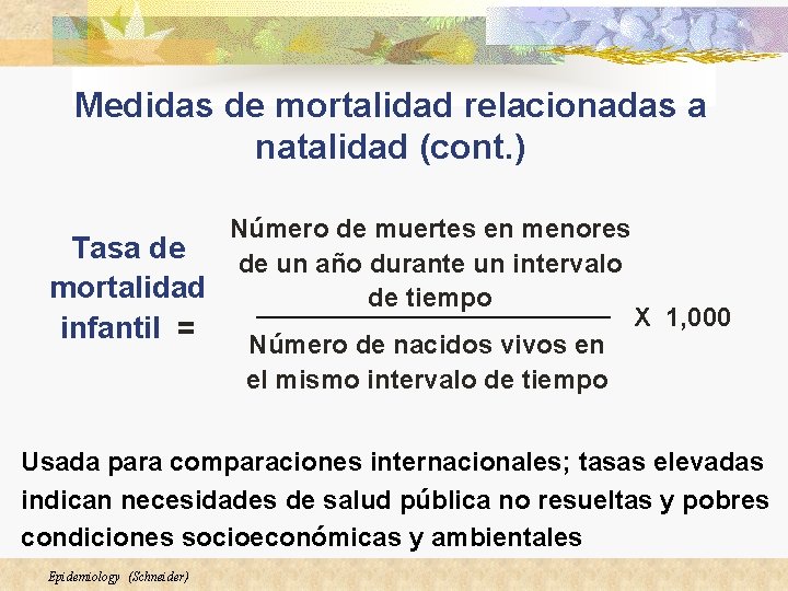 Medidas de mortalidad relacionadas a natalidad (cont. ) Número de muertes en menores Tasa Medidas de mortalidad relacionadas a natalidad (cont. ) Número de muertes en menores Tasa