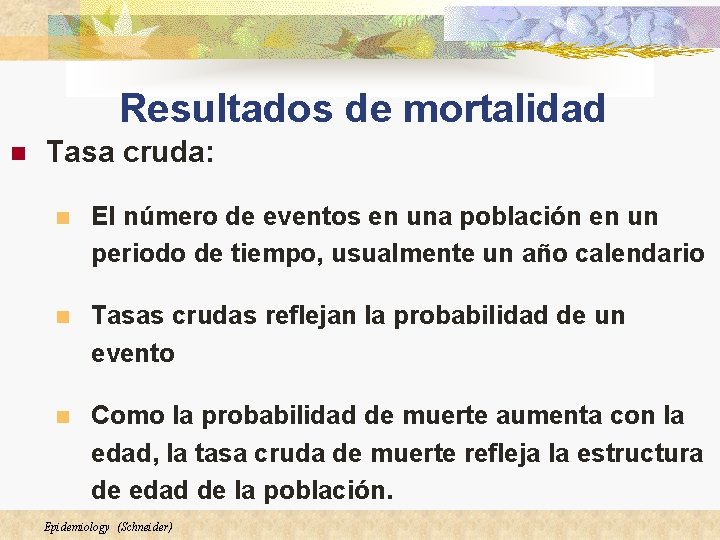 Resultados de mortalidad n Tasa cruda: n El número de eventos en una población