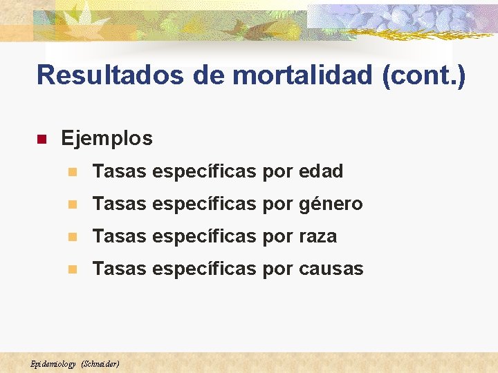 Resultados de mortalidad (cont. ) n Ejemplos n Tasas específicas por edad n Tasas