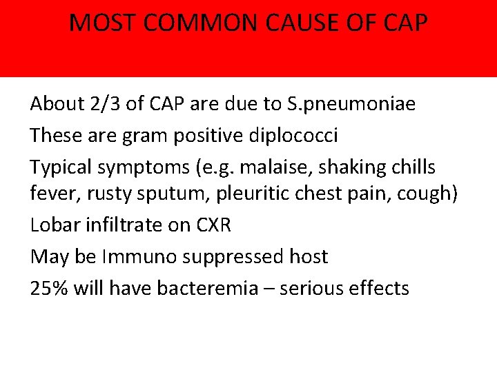 MOST COMMON CAUSE OF CAP About 2/3 of CAP are due to S. pneumoniae