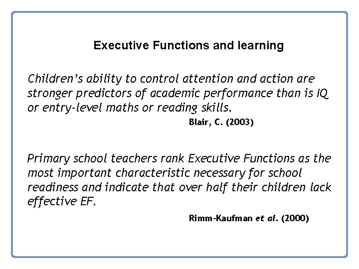 Executive Functions and learning Children’s ability to control attention and action are stronger predictors