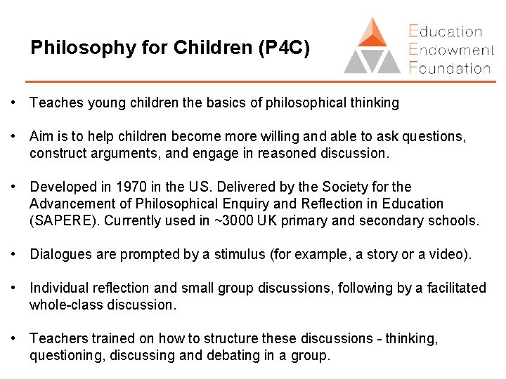 Philosophy for Children (P 4 C) • Teaches young children the basics of philosophical