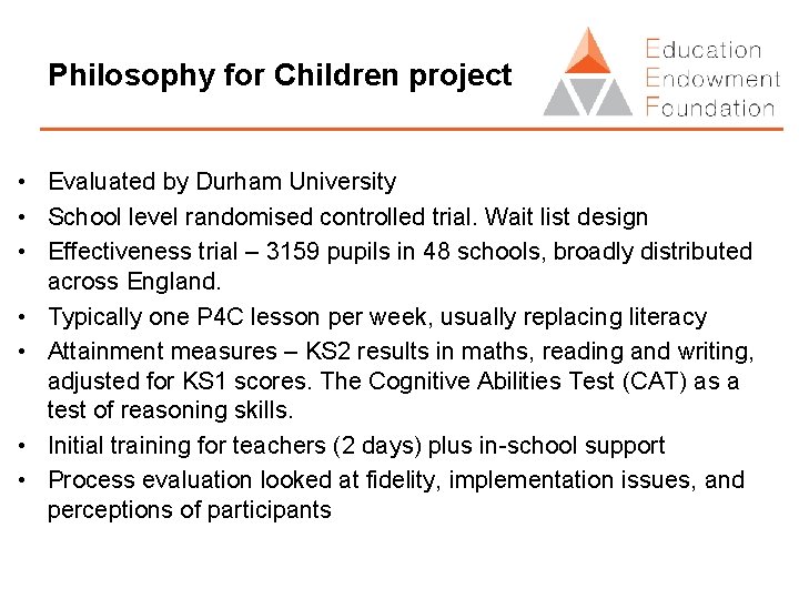 Philosophy for Children project • Evaluated by Durham University • School level randomised controlled