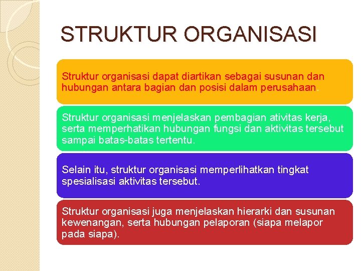 STRUKTUR ORGANISASI Struktur organisasi dapat diartikan sebagai susunan dan hubungan antara bagian dan posisi