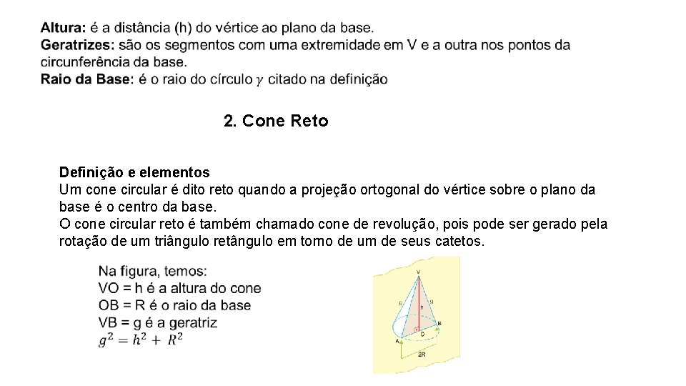  2. Cone Reto Definição e elementos Um cone circular é dito reto quando