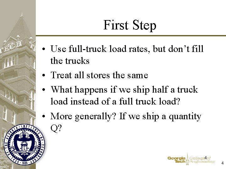 First Step • Use full-truck load rates, but don’t fill the trucks • Treat First Step • Use full-truck load rates, but don’t fill the trucks • Treat