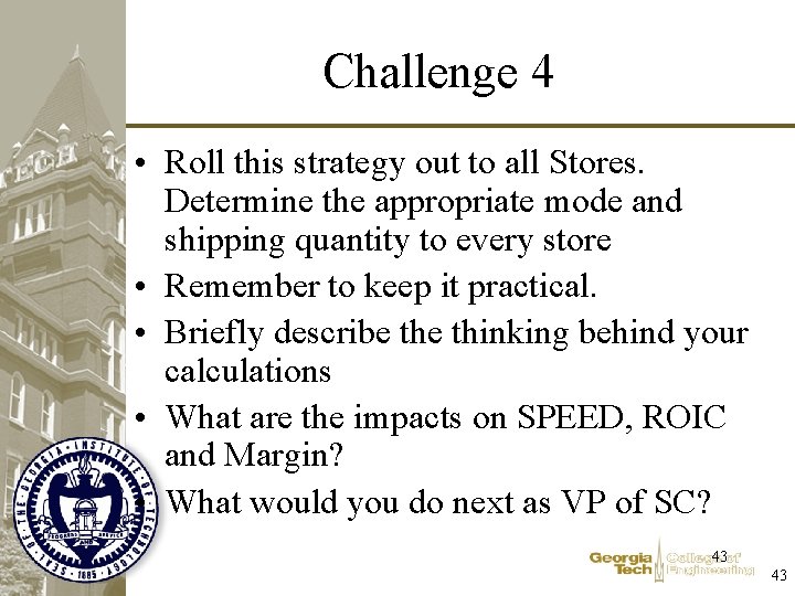 Challenge 4 • Roll this strategy out to all Stores. Determine the appropriate mode Challenge 4 • Roll this strategy out to all Stores. Determine the appropriate mode