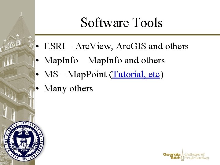 Software Tools • • ESRI – Arc. View, Arc. GIS and others Map. Info Software Tools • • ESRI – Arc. View, Arc. GIS and others Map. Info
