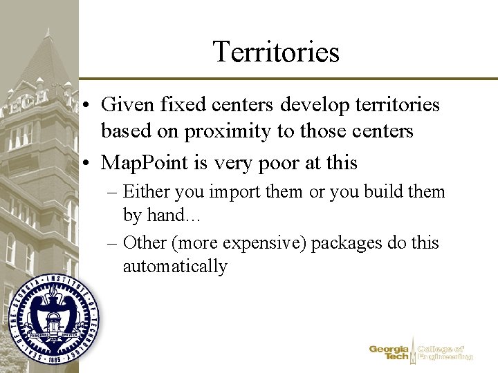 Territories • Given fixed centers develop territories based on proximity to those centers • Territories • Given fixed centers develop territories based on proximity to those centers •
