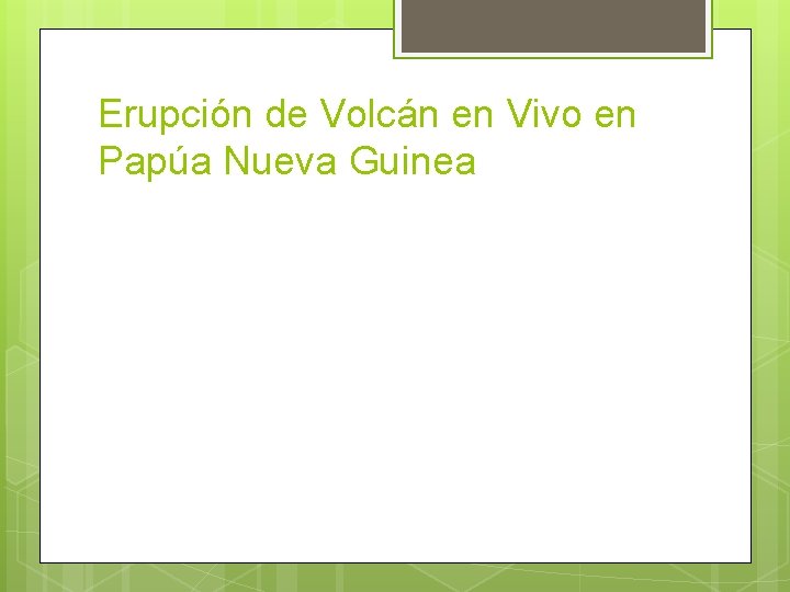 Erupción de Volcán en Vivo en Papúa Nueva Guinea 
