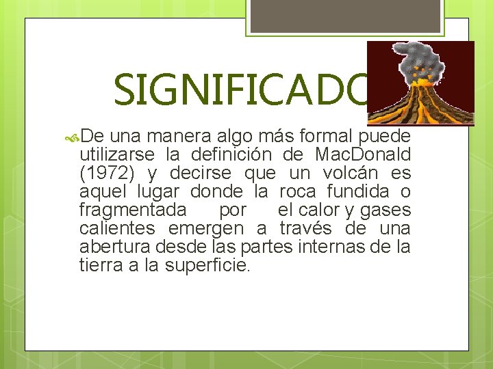 SIGNIFICADO De una manera algo más formal puede utilizarse la definición de Mac. Donald