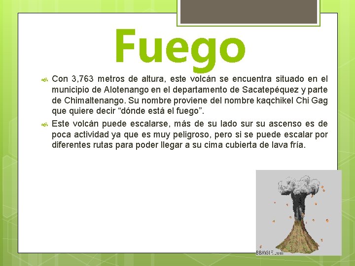 Fuego Con 3, 763 metros de altura, este volcán se encuentra situado en el