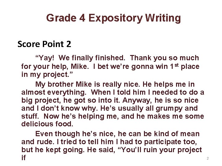 Grade 4 Expository Writing Score Point 2 “Yay! We finally finished. Thank you so
