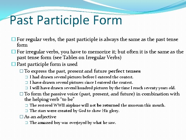 Past Participle Form � For regular verbs, the past participle is always the same
